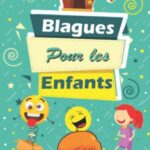 Blagues Pour Les Enfants: Livre de blagues et devinettes pour les enfants de 7 à 12 ans