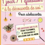 Journal à remplir 1 jour, 1 question, à la découverte de soi, pour adolescentes 12 ans et + : 100 questions sur ta vie pour t'exprimer, te découvrir ... à destination des adolescentes, à compléter